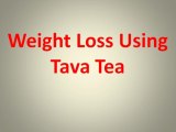 Weight Loss Using Tava Tea