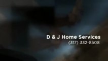 D & J Home Services  (317) 332-8508