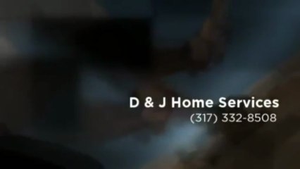 D & J Home Services  (317) 332-8508