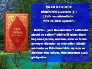 İslam ile küfür birbirinin zıddıdır (3) ( Kafirlerin ve mürtedlerin, iftira ve sinsi oyunları )