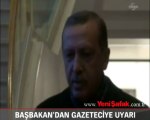 Başbakan'dan gazeteciye uyarı