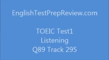 TOEIC Test1 Listening Q89 Track295