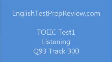 TOEIC Test1 Listening Q93 Track300