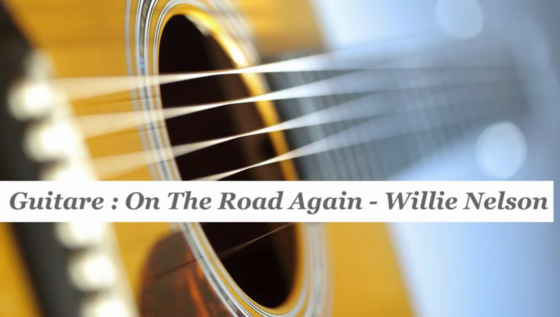 Cours guitare : jouer On The Road Again de Willie Nelson - HD - Vidéo  Dailymotion