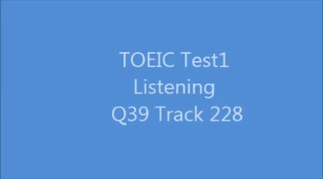 TOEIC Test1 Listening Q39 Track228