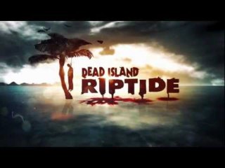 Dead Island- Riptide -They Thought Wrong -Trailer [Deep Silver]