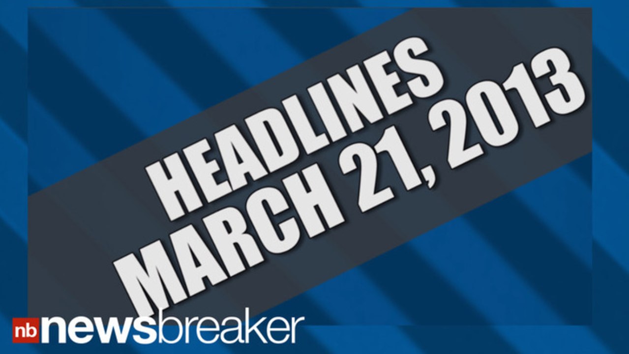 HEADLINES: March 21, 2013 | NewsBreaker | OraTV