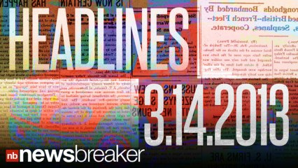 NewsBreaker Headlines for March 13, 2013 | NewsBreaker | OraTV