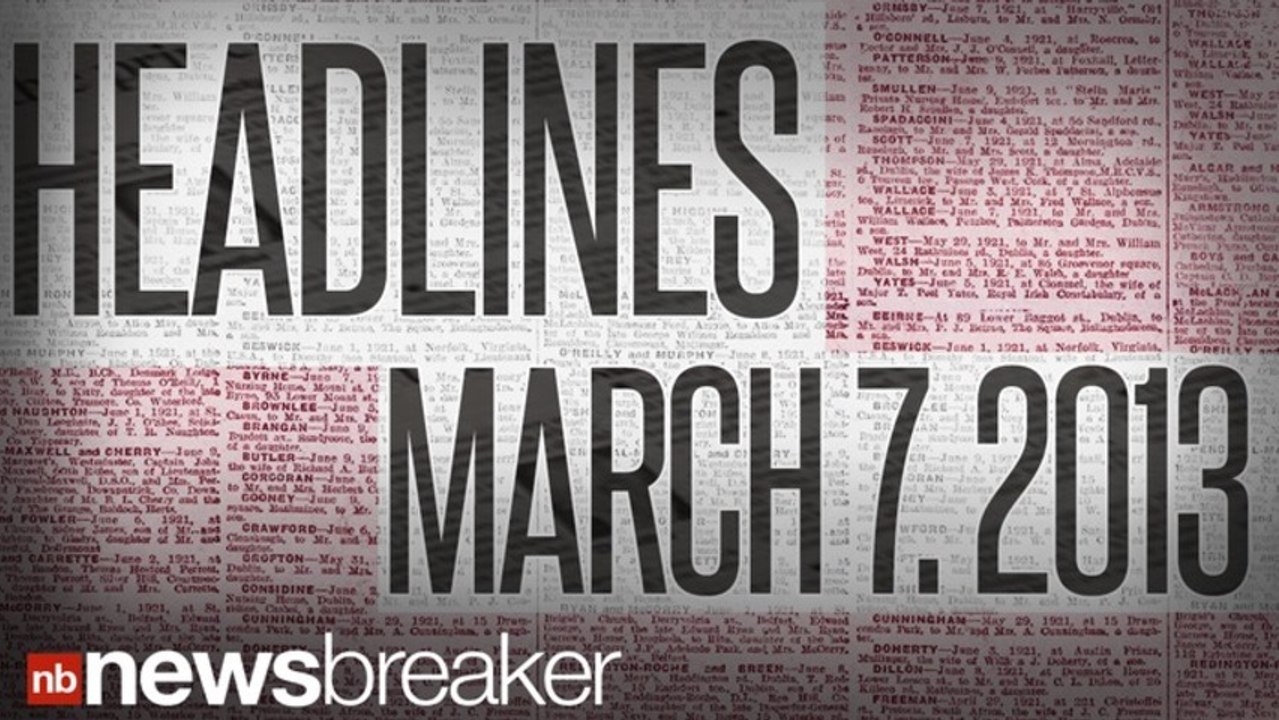 NewsBreaker Headlines for Mar 7, 2013 | NewsBreaker | OraTV