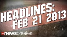 NewsBreaker Headlines for Feb. 21, 2012 | NewsBreaker | OraTV