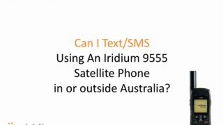 Can I Text With My 9555 Iridium Satellite Phone In Australia