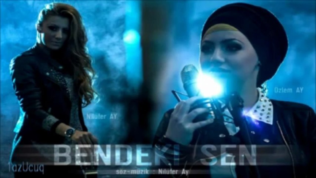 Nilüfer Ay Feat Özlem Ay - Bendeki Sen  - 2013