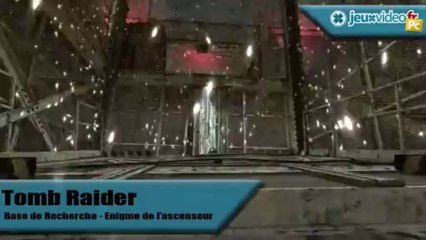 Tomb Raider - Solution - Base de recherche - Ascenseur