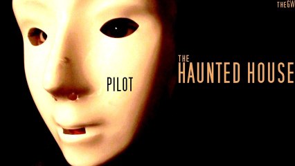 THE HAUNTED HOUSE S01E01 Pilot