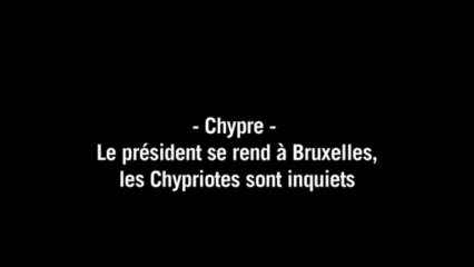 Chypre: le président se rend à Bruxelles, les habitants inquiets