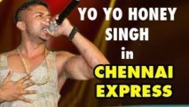 Yo Yo Honey Singh to sing in 'Chennai Express'