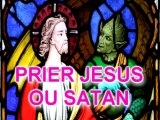 Prier Jésus ou Satan