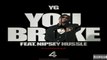 [ DOWNLOAD MP3 ] YG - You Broke (feat. Nipsey Hussle) [Explicit] [ iTunesRip ]