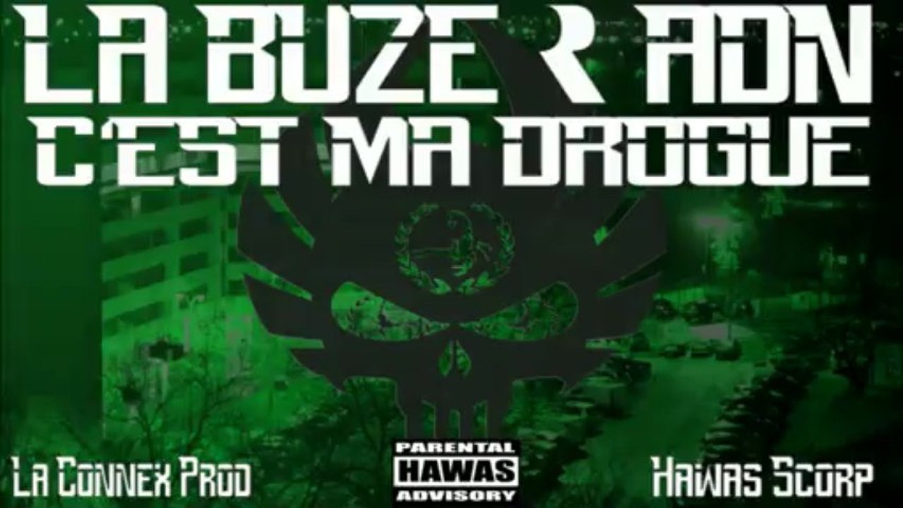 La Buze & Adn - C'est Ma Drogue... Hawas Scorp... Toulouse Mirail...