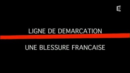 Ligne de démarcation, une blessure française (1)