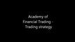 Academy of financial trading - Trading strategy