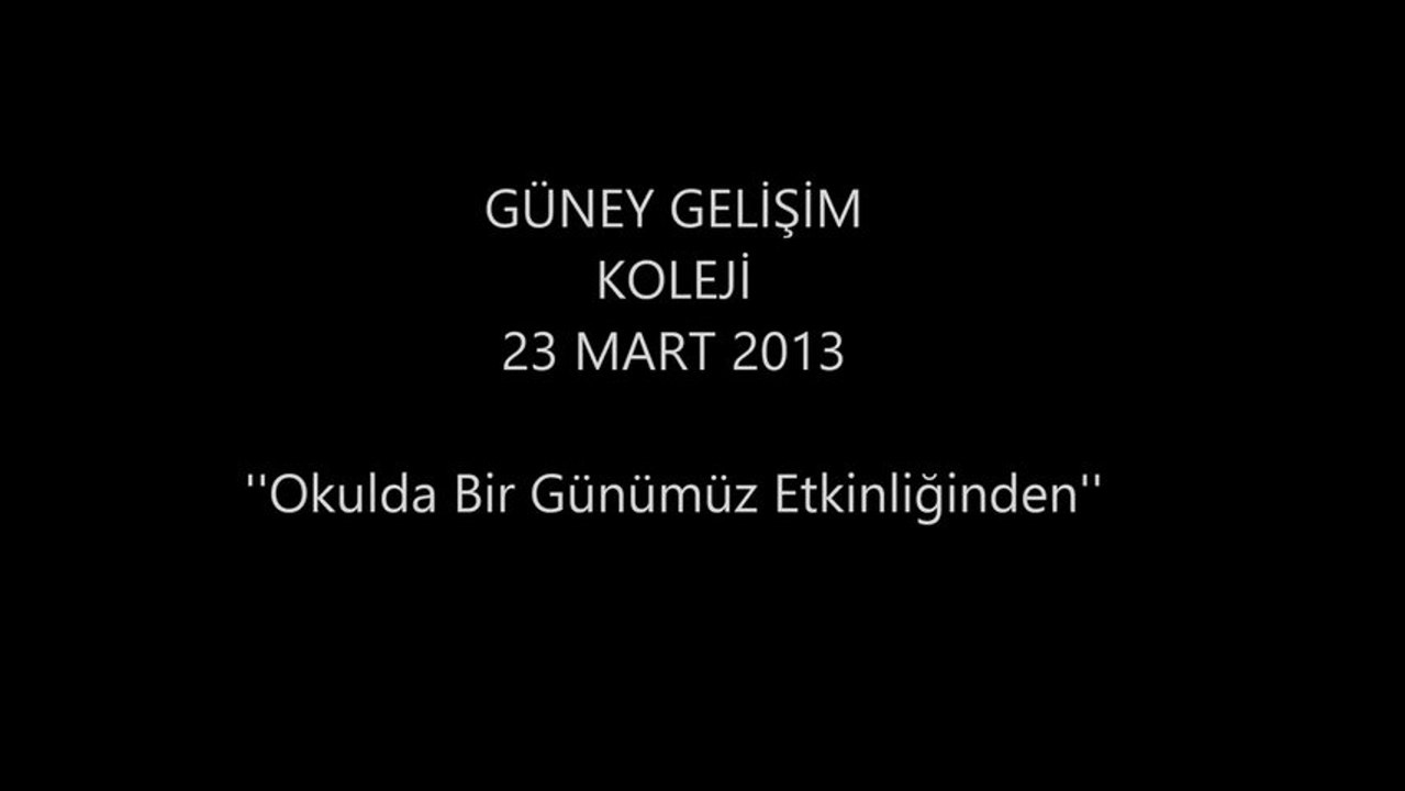 23 MART 2013 ''OKULDA BİR GÜNÜMÜZ'' ETKİNLİĞİ