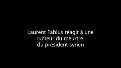 Syrie: Fabius ne confirme pas la rumeur de la mort d'Assad