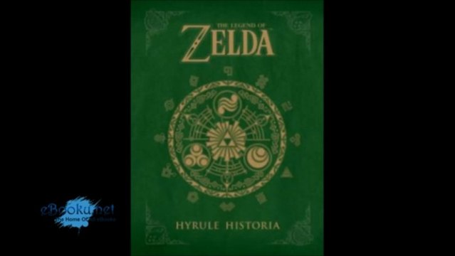The Legend of Zelda Hyrule Historia by Shigeru Miyamoto Link Download