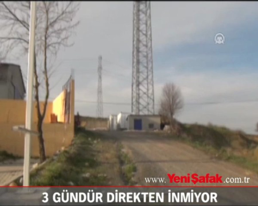 3 gündür direkten inmiyor