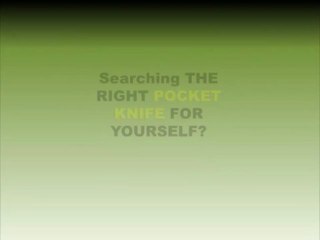 THE RIGHT POCKET KNIFE FOR YOURSELF