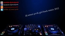 dj umut çevik girl back remix 2012