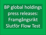 BP global holdings press releases: Framgångsrikt Slutför Flow Test