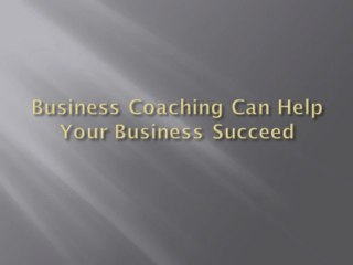 Business Coaching Can Help Your Business Succeed