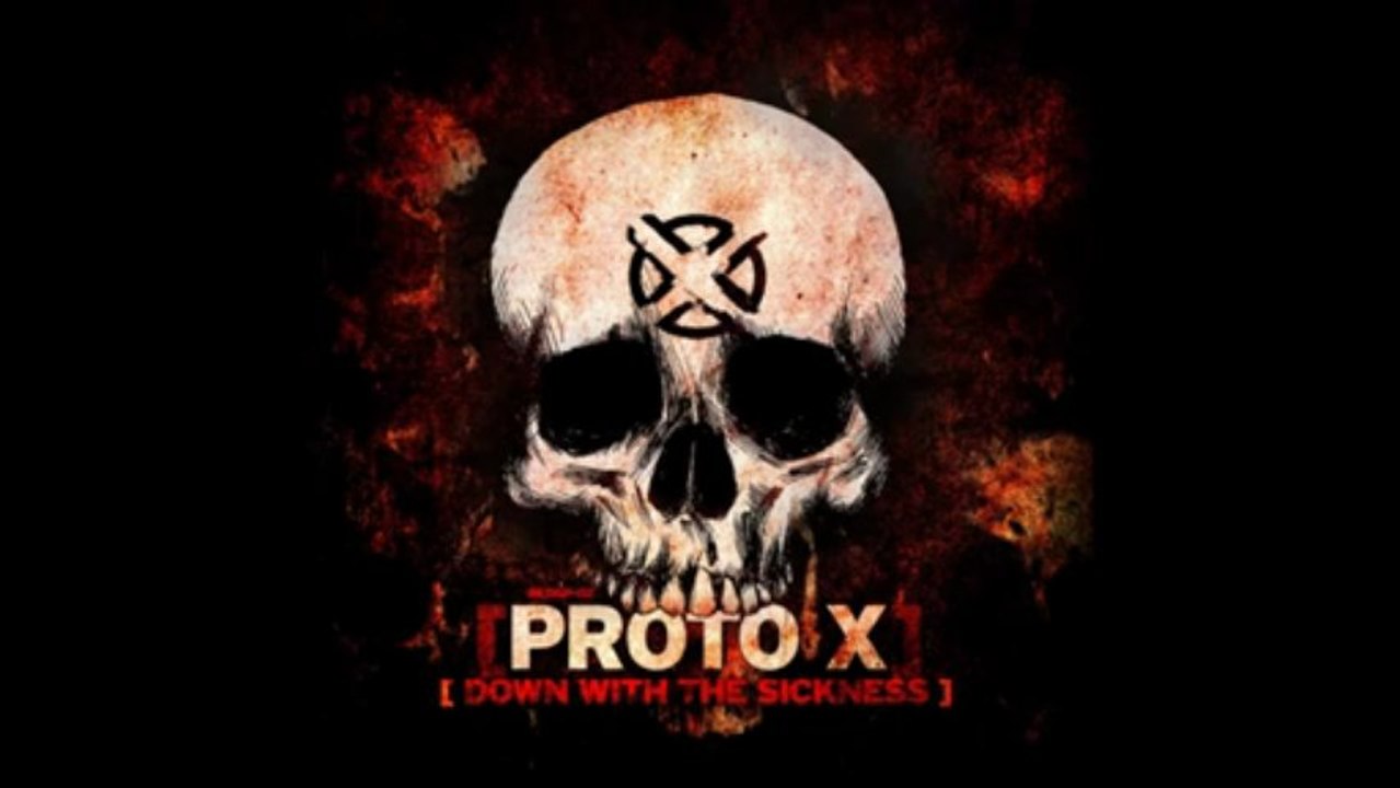 Proto X - Down With The Sickness