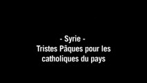 Syrie: tristes Pâques pour les catholiques