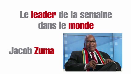 Le leader de la semaine dans le monde : Jacob Zuma