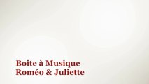 Boîte à Musique Romeo & Juliette