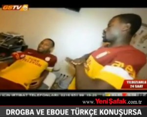 Drogba ve Eboue Türkçe konuşursa