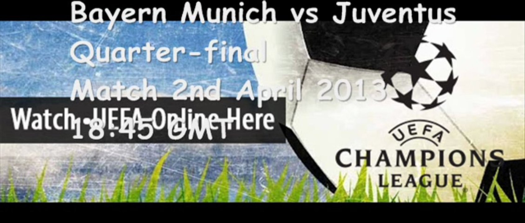 UEFA Football VIDEO Bayern Munich vs Juventus 02-04-2013 Live