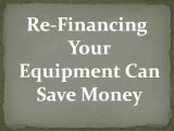 Re-Financing Your Equipment Can Save Money