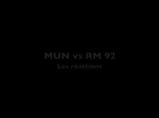 MUN vs RM 92 - Les réactions