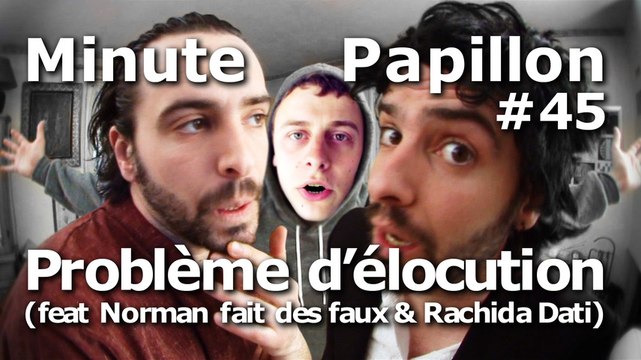Minute Papillon #45 Problème d'élocution (feat Norman fait des faux et Rachida Dati)