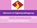 Buy Traffic -Highway Cones from Highwaysafetygroup