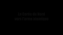 La Corée du Nord vers l'arme atomique