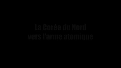 La Corée du Nord vers l'arme atomique