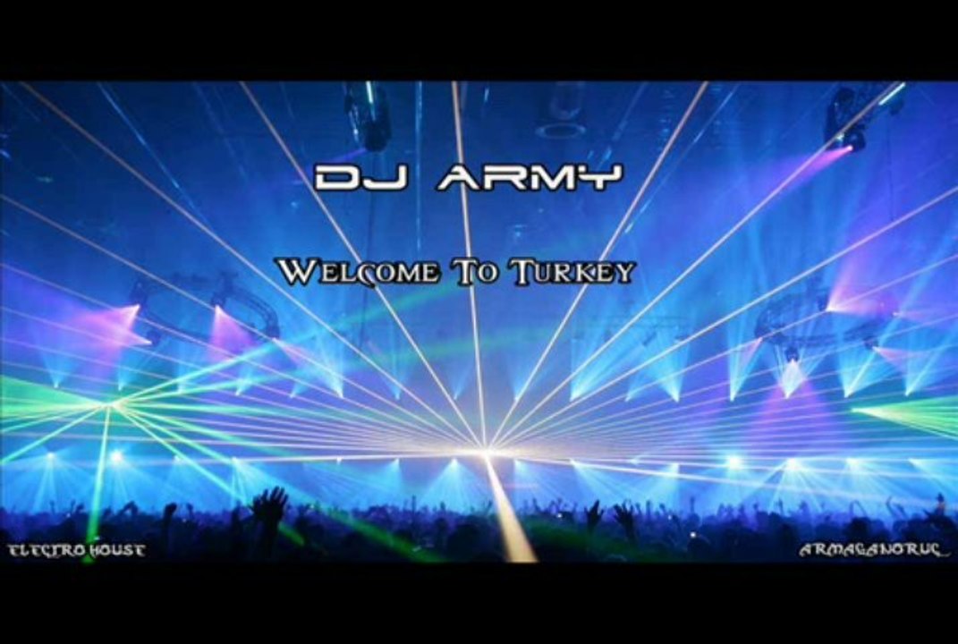 Dj Army - Welcome To Turkey (Electro House)