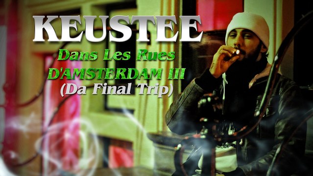 KEUSTEE - Dans Les Rues D’Amsterdam III (Da Final Trip) [CLIP 2013]