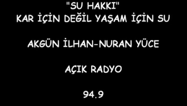 Su Hakkı - Açık Radyo (94.9) Akgün İlhan & Nuran Yüce