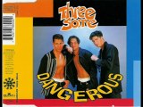 Three Some - Dangerous (Dance The Night Away Mix)
