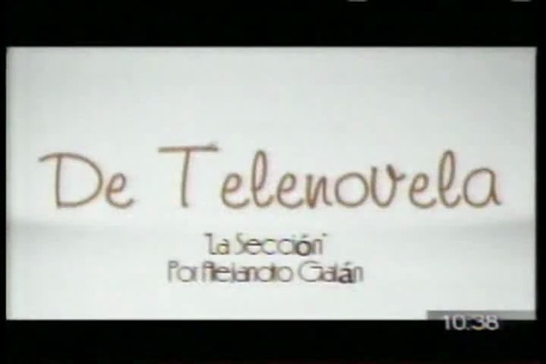 DE TELENOVELA... La sección (1/abril/2013)